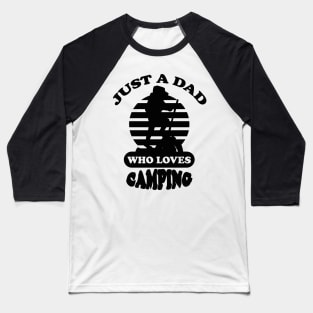 just a dad who loves camping Baseball T-Shirt